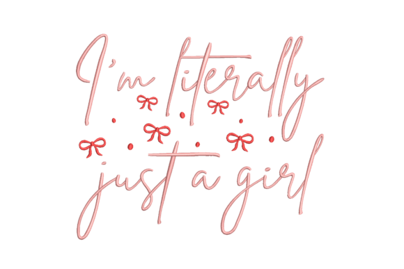 Review: I'm Literally Just a Girl Embroidery Design